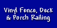 VINYL FENCE, DECK & PORCH RAILING